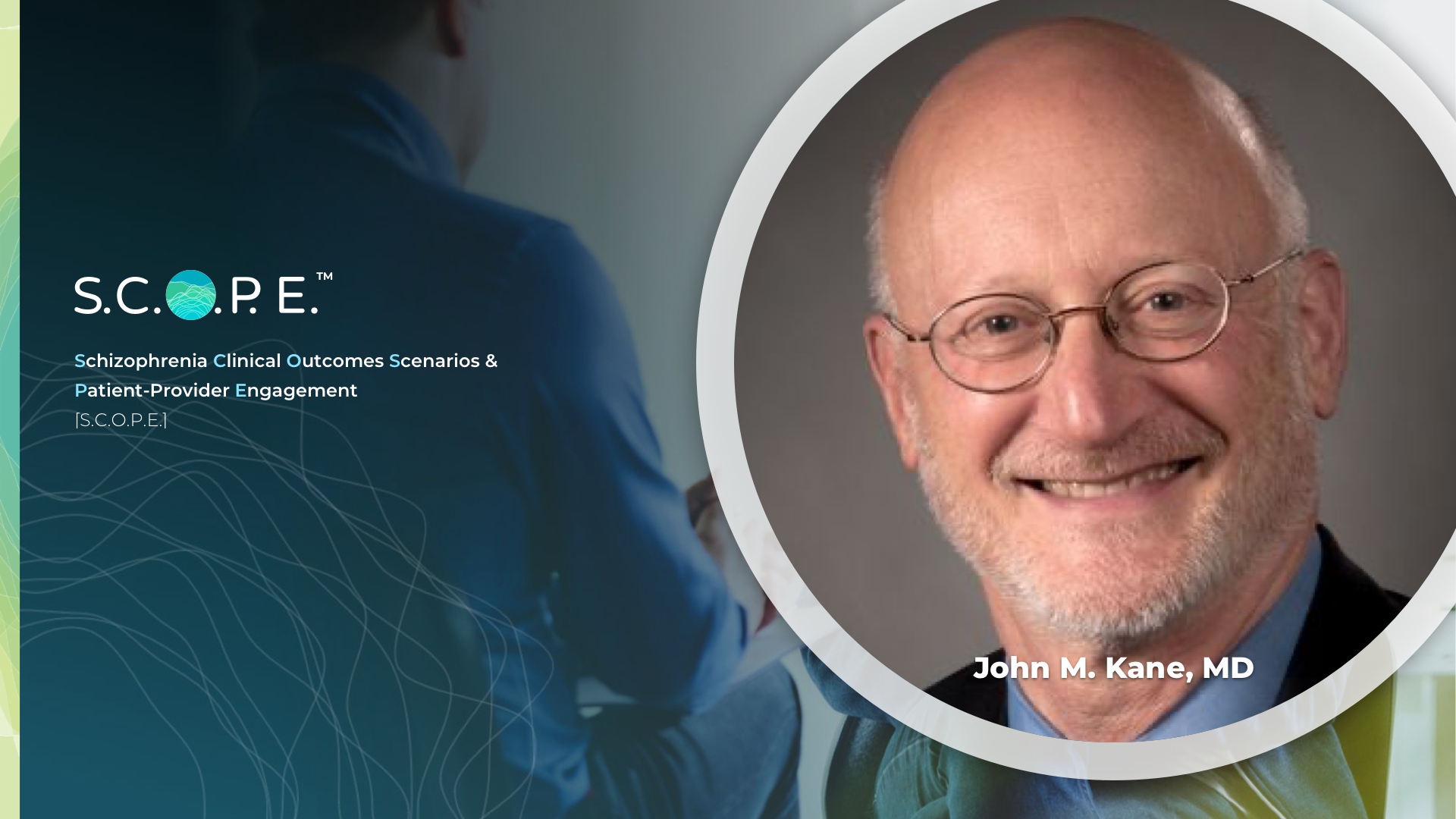 Hear from expert John M Kane, MD.